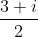 \frac{3+i}{2}