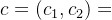 c =(c_1,c_2)