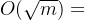 O(\sqrt{m})