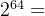 2^{64}