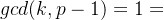 gcd(k,p-1)=1