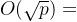 O(\sqrt{p})