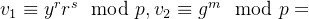 v_1 \equiv yrrs \mod p , v_2 \equiv g^m \mod p