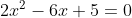 2x^2-6x+5=0