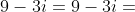 9-3i=9-3i