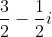 \frac{3}{2}-\frac{1}{2}i