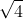\sqrt{4}