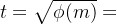 t=\sqrt{\phi(m)}