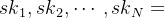 {sk}_1, {sk}_2, \cdots, {sk}_N