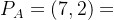 P_A=(7,2)