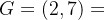 G=(2,7)