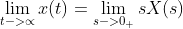 \lim_{t->\propto }x(t)=\lim_{s->0_{+} }sX(s)