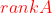 {\color{Red}{rankA}}