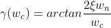 \gamma (w_{c})=arctan\frac{2\xi w_{n}}{w_{c}}