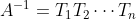 A^{-1} = T_1T_2\cdots T_n