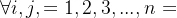 \forall i,j,={1,2,3,...,n}