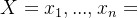 X={x_{1},...,x_{n}}