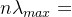 n\lambda _{max}