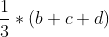 \frac{1}{3}*(b+c+d)