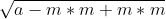 \sqrt{a-m*m+m*m}
