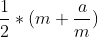 \frac{1}{2}*(m+\frac{a}{m})