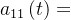 a_{11}\left ( t \right )